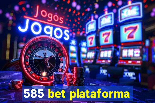 585 bet plataforma